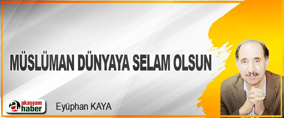 Müslüman Dünyaya Selam Olsun