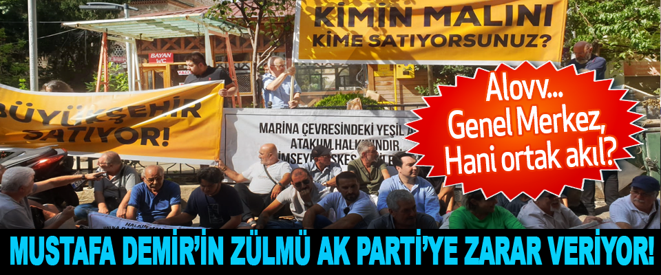 Mustafa Demir’in Zülmü Ak Parti’ye Zarar Veriyor!