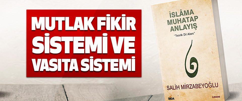 Mutlak Fikir Sistemi Ve Vasıta Sistemi