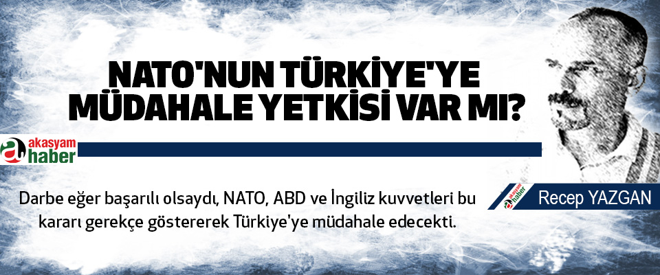 Nato'nun türkiye'ye müdahale yetkisi var mı?