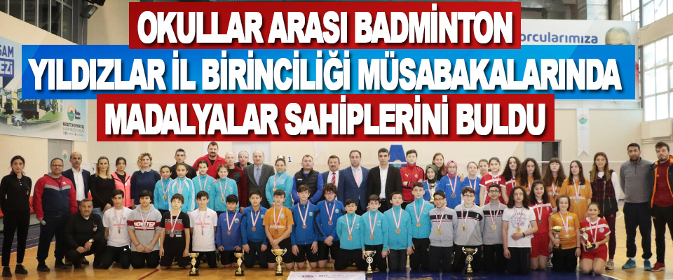 Okullar Arası Badminton Yıldızlar İl Birinciliği Müsabakalarında Madalyalar Sahiplerini Buldu