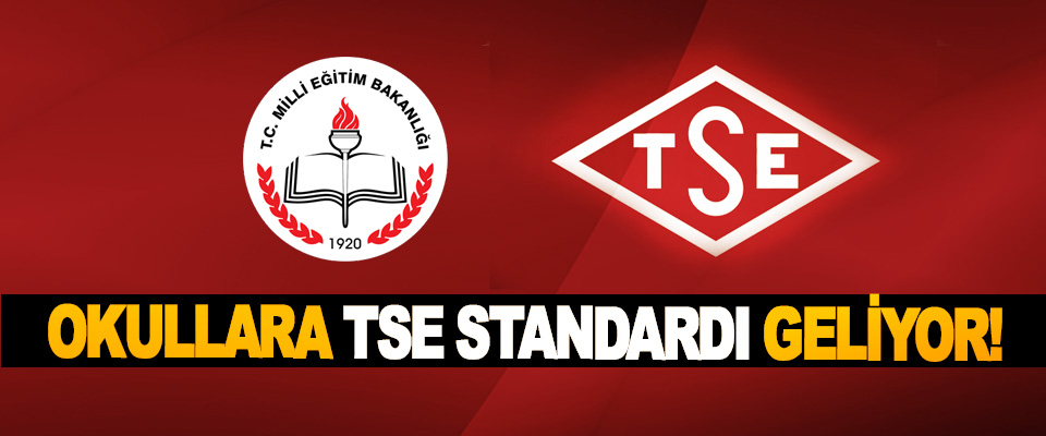 Okullara TSE standardı geliyor!
