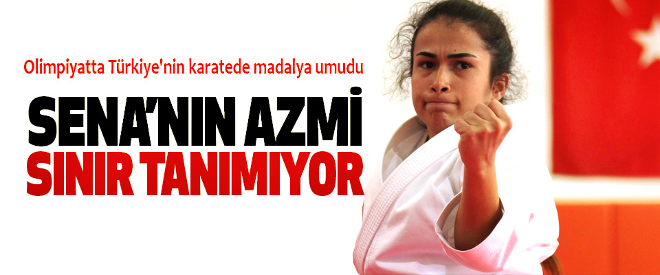 Olimpiyatta Türkiye'nin karatede madalya umudu Sena’nın Azmi Sınır Tanımıyor