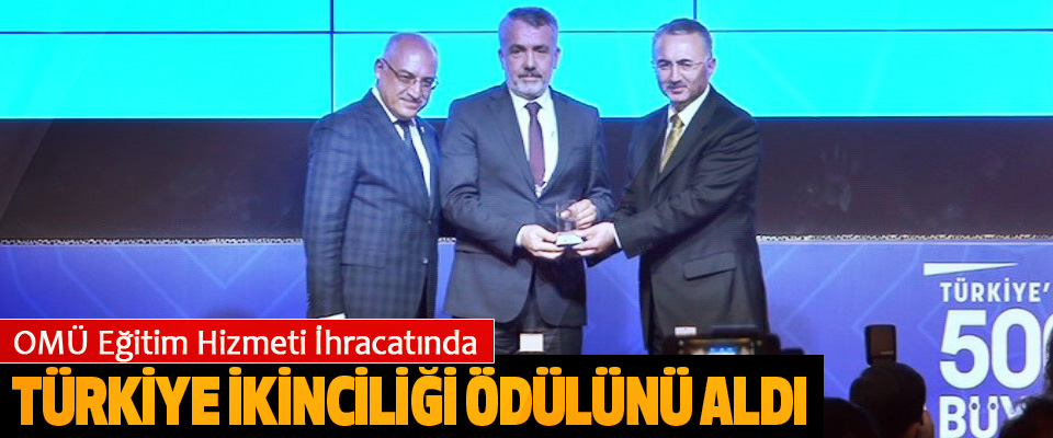 OMÜ Eğitim Hizmeti İhracatında Türkiye İkinciliği Ödülünü Aldı