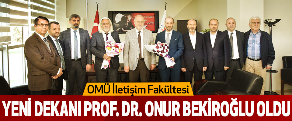 OMÜ İletişim Fakültesi Yeni Dekanı Prof. Dr. Onur Bekiroğlu oldu