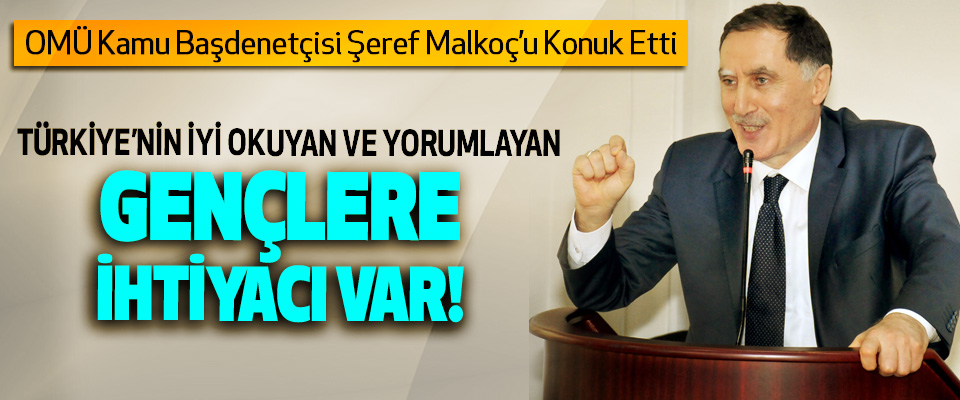 OMÜ Kamu Başdenetçisi Şeref Malkoç’u Konuk Etti