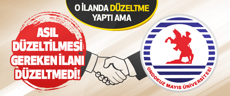 OMÜ O İlanda Düzeltme Yaptı Ama Asıl Düzeltilmesi Gereken İlanı Düzeltmedi!