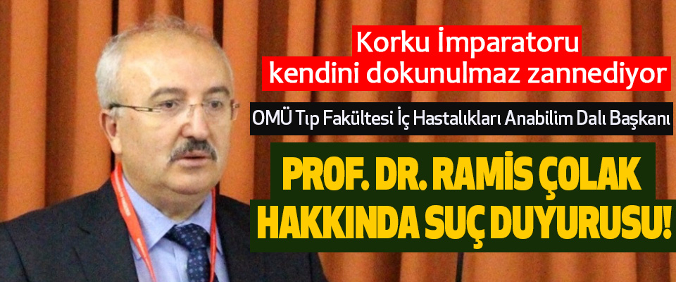 Prof. Dr. Ramis çolak hakkında suç duyurusu!