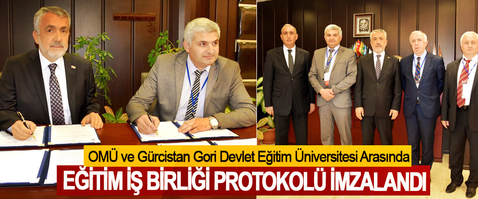 ​OMÜ ve Gürcistan Gori Devlet Eğitim Üniversitesi Arasında  Eğitim İş Birliği Protokolü İmzalandı