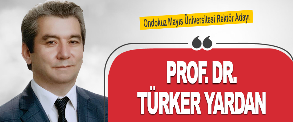 Ondokuz Mayıs Üniversitesi Rektör Adayı Prof.Dr. Türker yardan