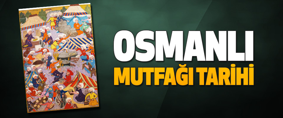  Osmanlı Mutfağı Tarihi