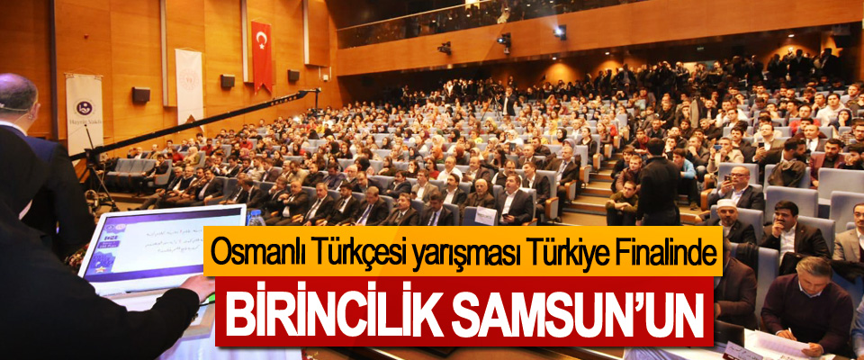 Osmanlı Türkçesi yarışması Türkiye Finalinde Birincilik Samsun’un