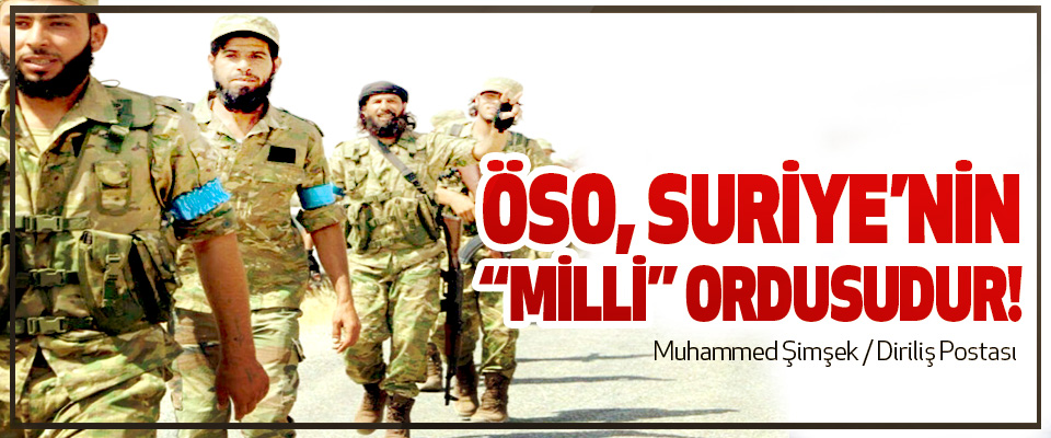 ÖSO, Suriye’nin “Milli” Ordusudur!