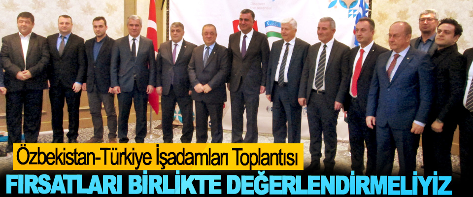 Özbekistan-Türkiye İşadamları Toplantısı