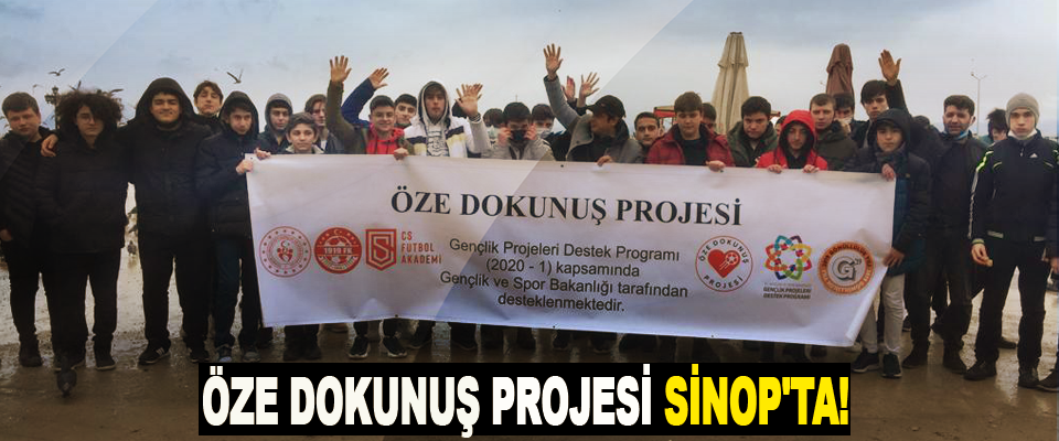 Öze Dokunuş Projesi Sinop'ta!