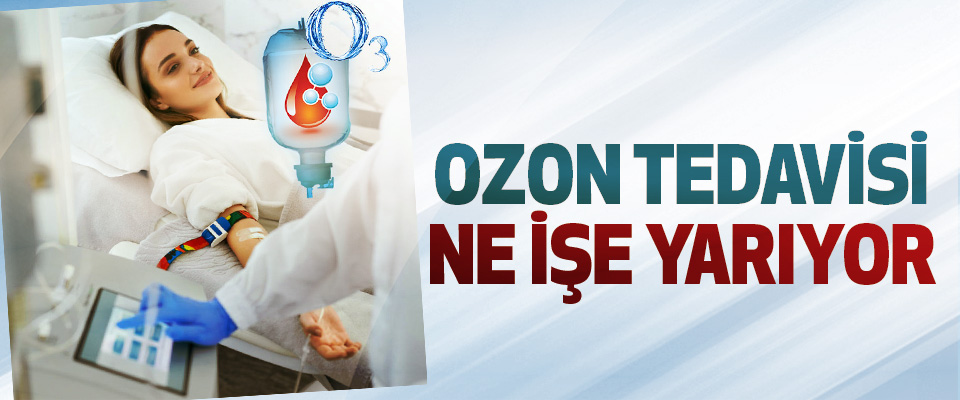 Ozon Tedavisi Ne İşe Yarıyor