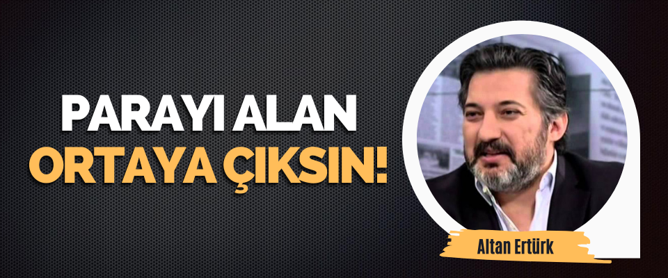 Parayı Alan Ortaya Çıksın!