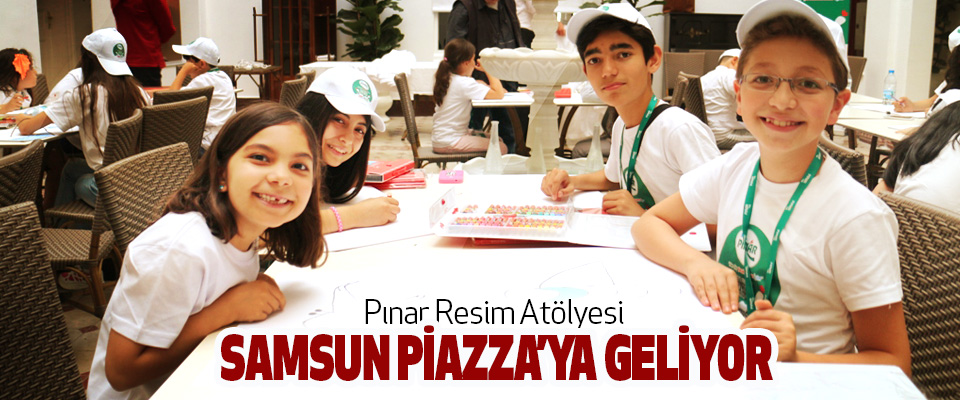 Pınar Resim Atölyesi Samsun Piazza’ya Geliyor