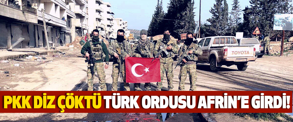 PKK diz çöktü Türk Ordusu Afrin merkezini aldı!