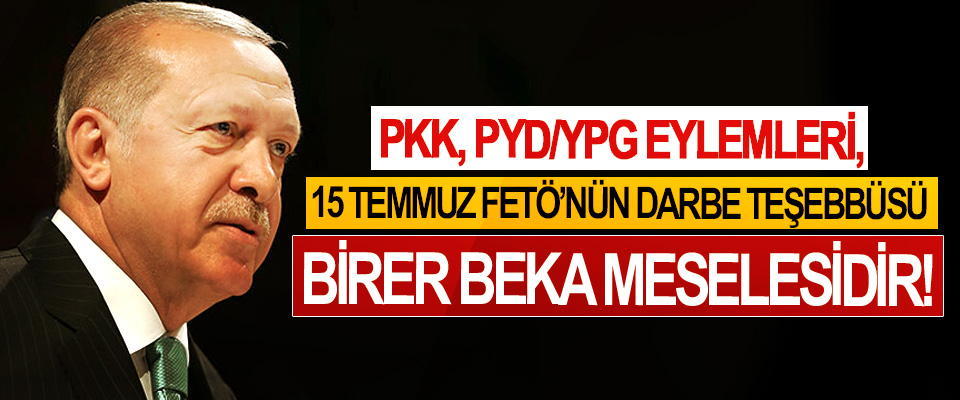 PKK, PYD/YPG eylemleri, 15 Temmuz FETÖ’nün Darbe Teşebbüsü Birer Beka Meselesidir!
