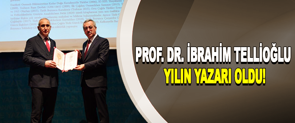 Prof. Dr. İbrahim tellioğlu yılın yazarı oldu!