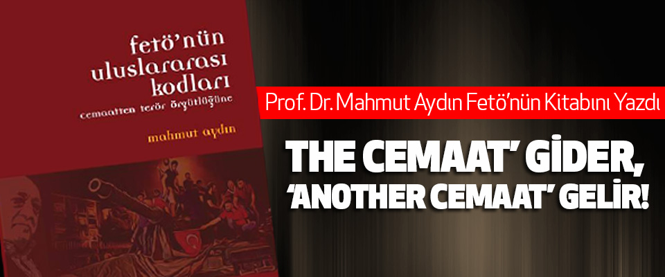 Prof. Dr. Mahmut Aydın Fetö’nün Kitabını Yazdı