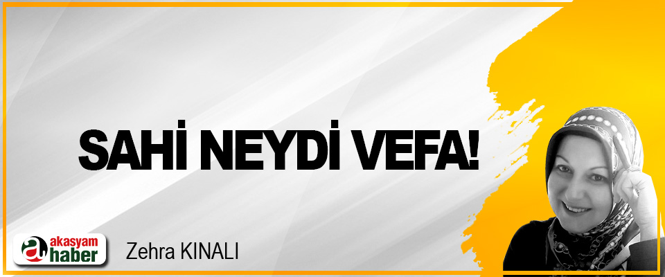 Sahi Neydi Vefa!
