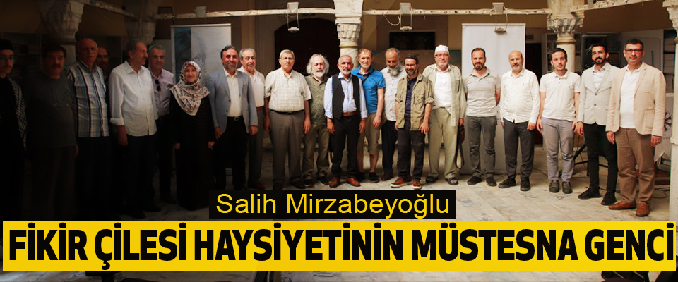 Salih Mirzabeyoğlu, Fikir Çilesi Haysiyetinin Müstesna Genci