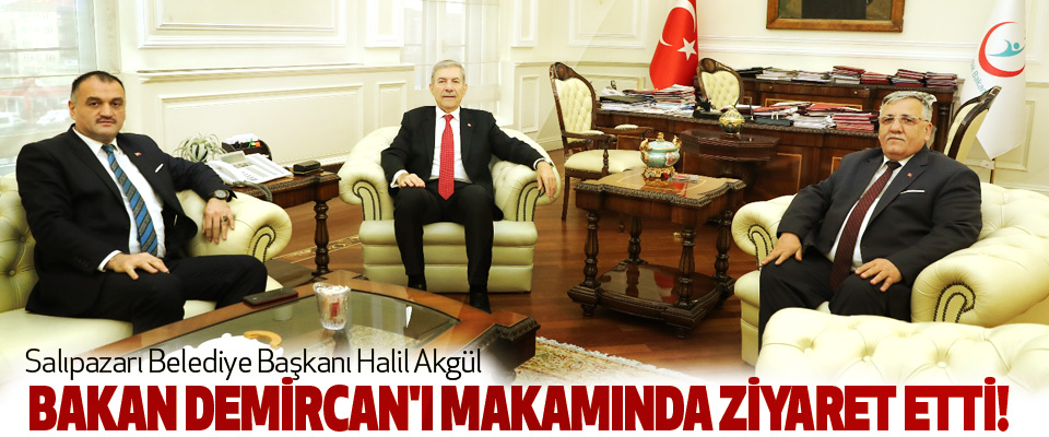 Salıpazarı Belediye Başkanı Halil Akgül Bakan Demircan’ı makamında ziyaret etti!