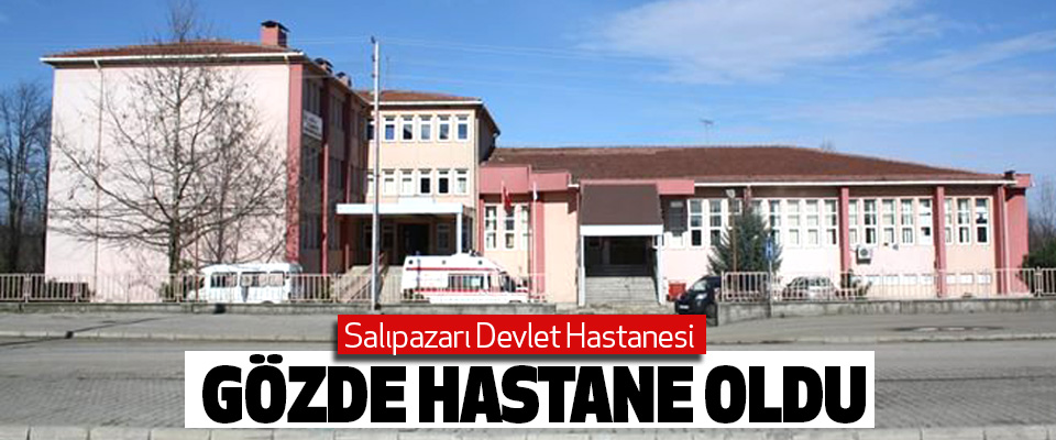 Salıpazarı Devlet Hastanesi Gözde Hastane Oldu