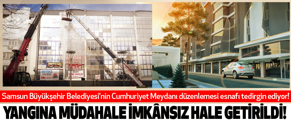 Samsun Büyükşehir Belediyesi’nin Cumhuriyet Meydanı düzenlemesi esnafı tedirgin ediyor!