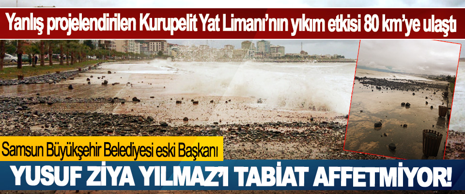 Samsun Büyükşehir Belediyesi eski Başkanı Yusuf Ziya Yılmaz’ı tabiat affetmiyor!   