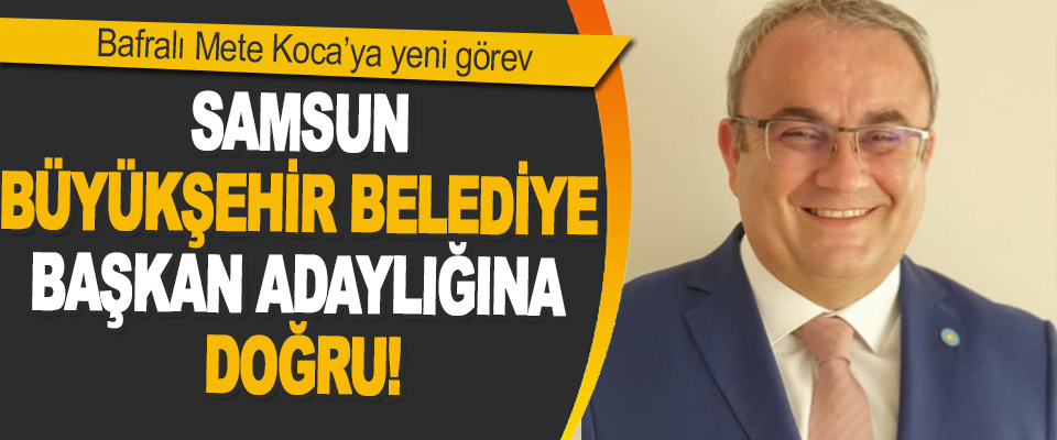 Samsun Büyükşehir Belediye Başkan Adaylığına Doğru!
