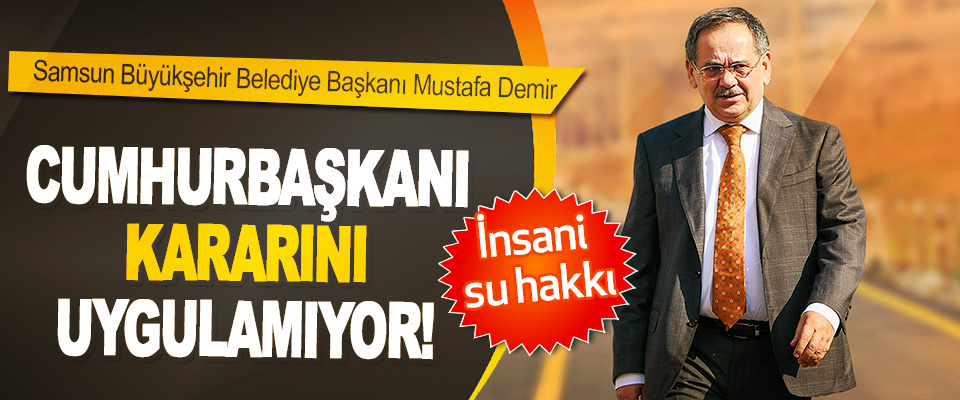 Mustafa Demir  Cumhurbaşkanı Kararını Uygulamıyor!