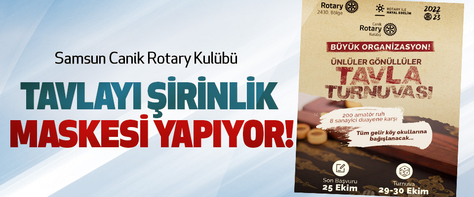 Samsun Canik Rotary Kulübü Tavlayı şirinlik maskesi yapıyor!