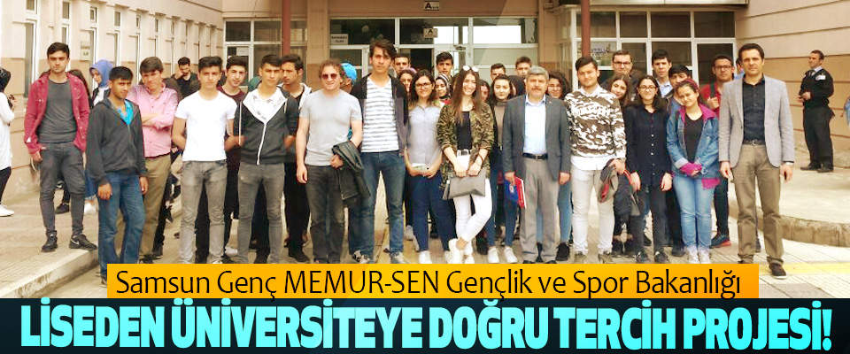 Samsun Genç MEMUR-SEN Gençlik ve Spor Bakanlığı Liseden üniversiteye doğru tercih projesi!