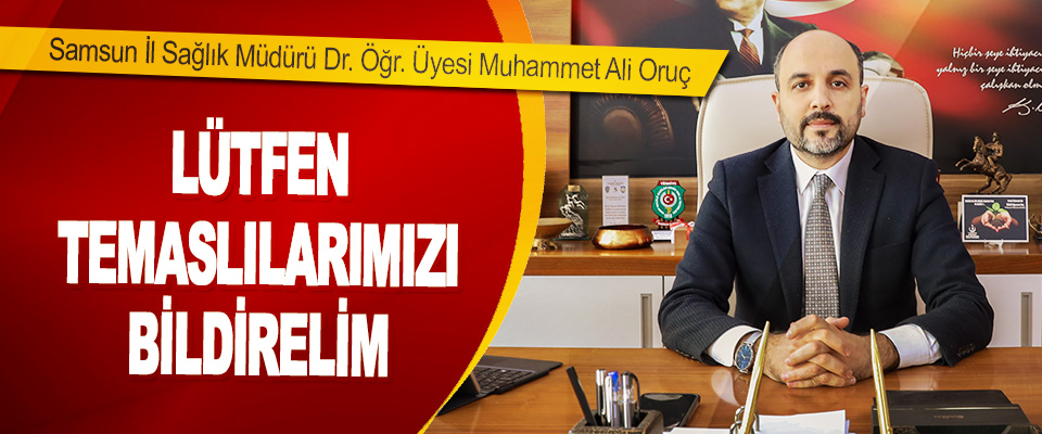 Samsun İl Sağlık Müdürü Dr. Öğr. Üyesi Muhammet Ali Oruç 