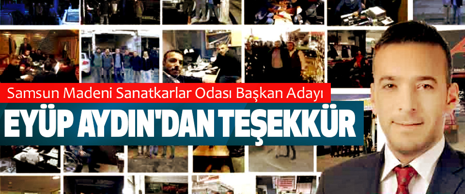 Samsun Madeni Sanatkarlar Odası Başkan Adayı Eyüp Aydın'dan Teşekkür
