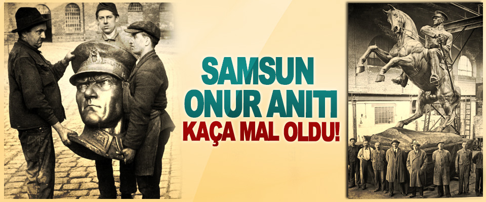 Samsun Onur Anıtı Kaça Mal Oldu!