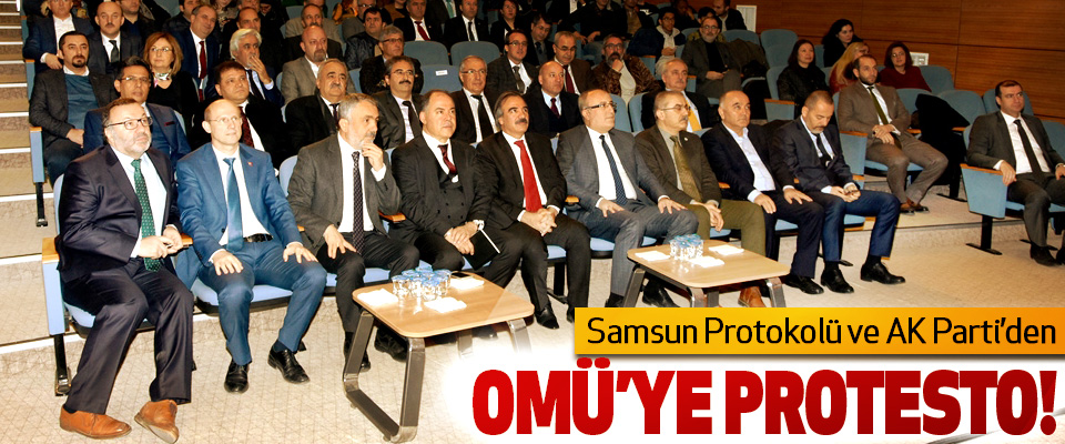 Samsun Protokolü ve AK Parti’den OMÜ’ye protesto!