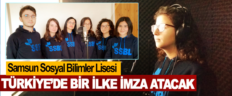 Samsun Sosyal Bilimler Lisesi Türkiye’de Bir İlke İmza Atacak