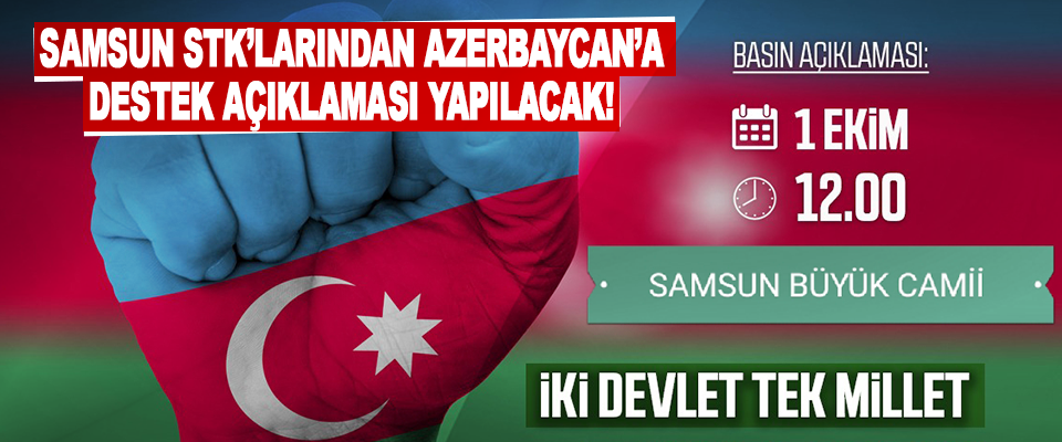 Samsun STK’larından Azerbaycan’a Destek Açıklaması Yapılacak!
