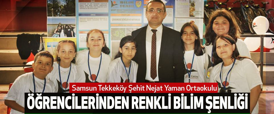 Samsun Tekkeköy Şehit Nejat Yaman Ortaokulu Öğrencilerinden Renkli Bilim Şenliği
