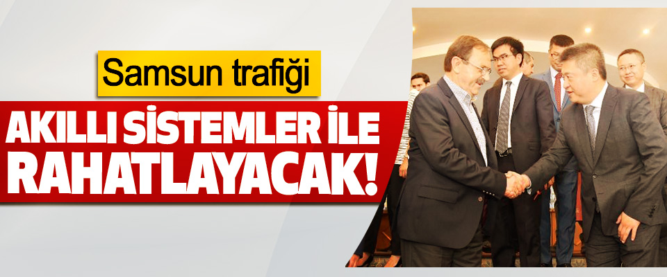 Samsun trafiği Akıllı Sistemler İle Rahatlayacak!