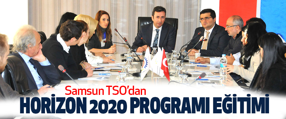 Samsun TSO’dan Horizon 2020 Programı Eğitimi