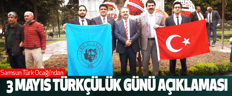 Samsun Türk Ocağı’ndan 3 Mayıs Türkçülük Günü Açıklaması