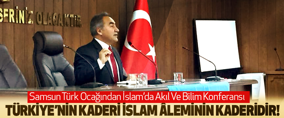 Samsun Türk Ocağından İslam’da Akıl Ve Bilim Konferansı