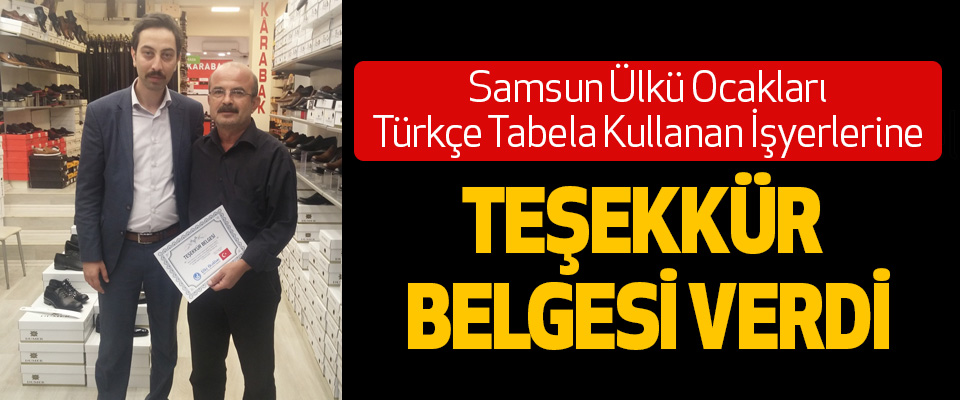 Samsun Ülkü Ocakları Türkçe Tabela Kullanan İşyerlerine Teşekkür Belgesi Verdi