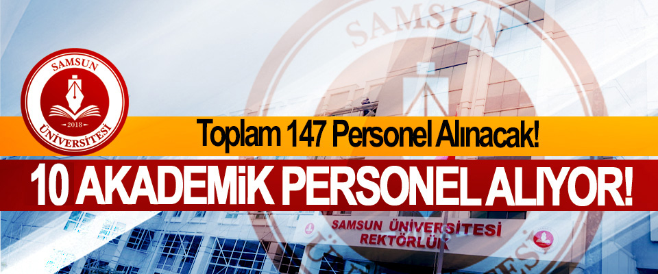 ​Samsun Üniversitesi 10 akademik personel alıyor!