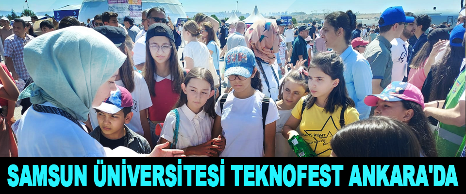 Samsun Üniversitesi Teknofest Ankara'da